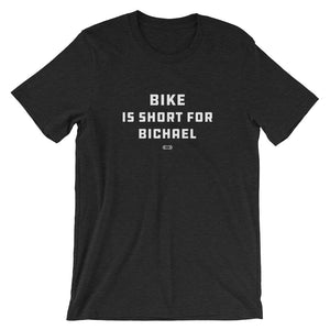 Bike is short for Bichael